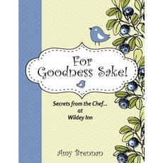 For Goodness Sake: Secrets from the Chef... at Wildey Inn Paperback, Createspace Independent Publishing Platform