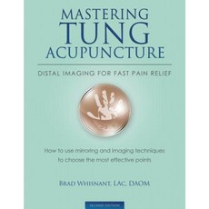 Mastering Tung Acupuncture - Distal Imaging for Fast Pain Relief: 2nd Edition Paperback, Draycott Publishing, LLC