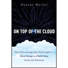 On Top of the Cloud: How CIOs Leverage New Technologies to Drive Change and Build Value Across the Enterprise Hardcover, Wiley