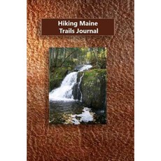 Hiking Maine Trails Journal Paperback, Createspace Independent Publishing Platform