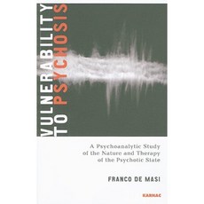 Vulnerability to Psychosis: A Psychoanalytic Study of the Nature and Therapy of the Psychotic State Paperback, Karnac Books