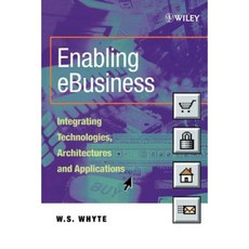 Enabling Ebusiness: Integrating Technologies Architectures and Applications 平裝版, Wiley