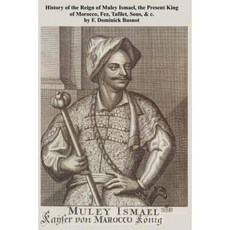 History of the Reign of Muley Ismael the Present King of Morocco Paperback, Ishi Press