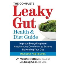 The Complete Leaky Gut Health and Diet Guide: Improve Everything from Autoimmune Conditions to Eczema by Healing Your Gut Paperback, Robert Rose