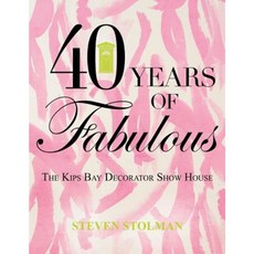 40 Years of Fabulous: The Kips Bay Decorator Show House Hardcover, Gibbs Smith