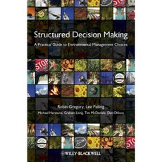 Structured Decision Making: A Practical Guide to Environmental Management Choices Hardcover, Wiley-Blackwell
