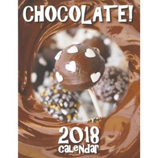 Chocolate! 2018 Calendar Paperback, Sea Wall