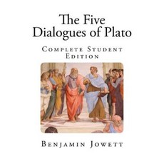 The Five Dialogues of Plato: Complete Student Edition Paperback, Createspace Independent Publishing Platform