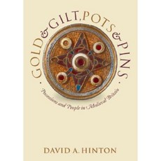 Gold and Gilt Pots and Pins: Possessions and People in Medieval Britain Paperback, Oxford University Press, USA