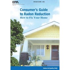 Consumer's Guide to Radon Reduction: How to Fix Your Home Paperback, Createspace Independent Publishing Platform