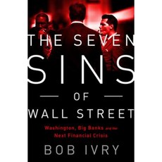 The Seven Sins of Wall Street: Big Banks Their Washington Lackeys and the Next Financial Crisis Hardcover, PublicAffairs