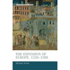 The Expansion of Europe 1250-1500 Paperback, Manchester University Press