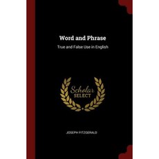 Word and Phrase: True and False Use in English Paperback, Andesite Press