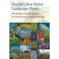 Florida's Best Native Landscape Plants: 200 Readily Available Species for Homeowners and Professionals Paperback, University Press of Florida