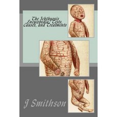 The Ichthyosis Encycopedia: Tests Causes and Treatments Paperback, Createspace