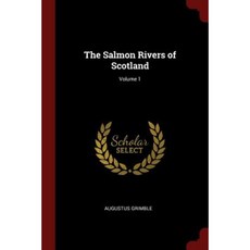 The Salmon Rivers of Scotland; Volume 1 Paperback, Andesite Press