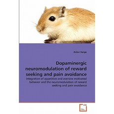 Dopaminergic Neuromodulation of Reward Seeking and Pain Avoidance Paperback, VDM Verlag