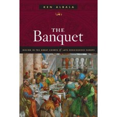 The Banquet: Dining in the Great Courts of Late Renaissance Europe Hardcover, University of Illinois Press