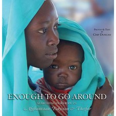 Enough to Go Around: Searching for Hope in Afghanistan Pakistan & Darfur Hardcover, Select Books (NY)