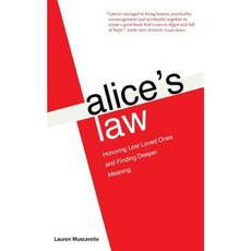 Alice's Law: Honoring Lost Loved Ones and Finding Deeper Meaning Paperback, Trauma to Art Publishing