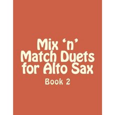 Mix 'n' Match Duets for Alto Sax: Book 2 Paperback, Createspace
