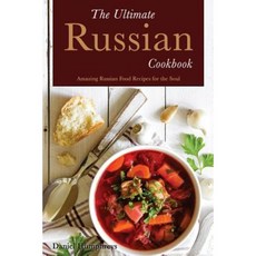 The Ultimate Russian Cookbook: Amazing Russian Food Recipes for the Soul Paperback, Createspace Independent Publishing Platform