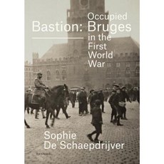 Bastion Bruges: Occupied Bruges in the First World War Hardcover, Cannibal Publishing