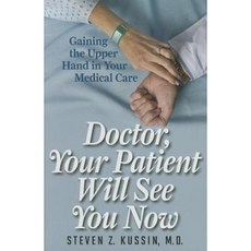 Doctor Your Patient Will See You Now: Gaining the Upper Hand in Your Medical Care Hardcover, Rowman & Littlefield Publishers