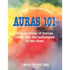 Auras 101: A Basic Study of Human Auras and the Techniques to See Them Paperback, Light Technology Publications