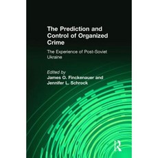 The Prediction and Control of Organized Crime: The Experience of Post-Soviet Ukraine Paperback, Routledge