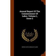 Annual Report of the Commissioner of Labor Volume 1 Issue 2 Hardcover, Arkose Press