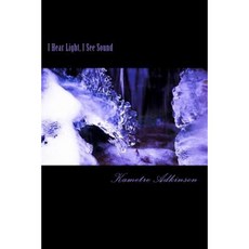 I Hear Light I See Sound: A Poetic Journey of a Conscious Mind Paperback, Createspace Independent Publishing Platform