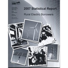 2007 Statistical Report Rural Electric Borrowers Paperback, Rural Utilities Service