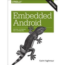Embedded Android: Porting Extending and Customizing Paperback, O'Reilly Media