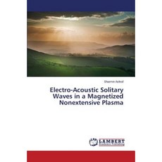 Electro-Acoustic Solitary Waves in a Magnetized Nonextensive Plasma Paperback, LAP Lambert Academic Publishing