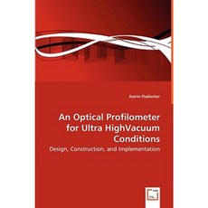 An Optical Profilometer for Ultra Highvacuum Conditions - Design Construction and Implementation Paperback, VDM Verlag Dr. Mueller E.K.