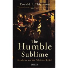 The Humble Sublime: Secularity and the Politics of Belief Hardcover, I. B. Tauris & Company