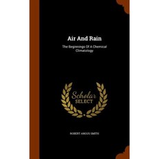 Air and Rain: The Beginnings of a Chemical Climatology Hardcover, Arkose Press
