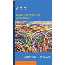 A.D.D.: Wandering Minds and Wired Bodies Paperback, P & R Publishing