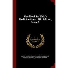 Handbook for Ship's Medicine Chest 2nd Edition Issue 9 Hardcover, Andesite Press