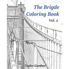 The Bridge Coloring Book Vol. 2: Adult Sketch Book Paperback, Createspace Independent Publishing Platform