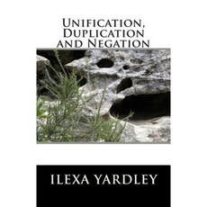 Unification Duplication and Negation Paperback, Createspace Independent Publishing Platform