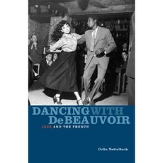 Dancing with de Beauvoir: Jazz and the French Paperback, Melbourne University