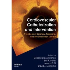 Cardiovascular Catheterization and Intervention: A Textbook of Coronary Peripheral and Structural Heart Disease Hardcover, Informa Medical