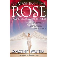 Unmasking the Rose: A Record of a Kundalini Initiation: A Record of a Kundalini Initiation Paperback, Hampton Roads Publishing Company