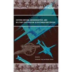 Defense Reform Modernization and Military Cooperation in Southeastern Europe Paperback, Potomac Books