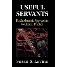 Useful Servants: Psychodynamic Theories from a Clinical Perspective Hardcover, Jason Aronson, Inc.