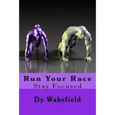 Run Your Race: Stay Focused Paperback, Createspace Independent Publishing Platform