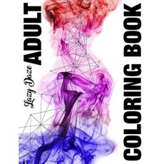 Lazy Daze Adult Coloring Book: Dig It. Color It. Create It. Paperback, Createspace Independent Publishing Platform