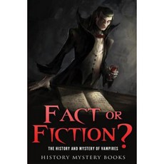 Vampires: Fact or Fiction?: The History and Mystery of Vampires Paperback, Createspace Independent Publishing Platform
